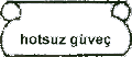 hotsuz g�ve�
